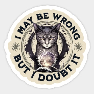 Confident Cat: I May Be Wrong, but Doubt It Sticker